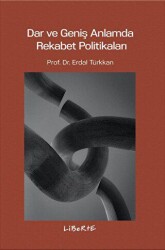 Dar ve Geniş Anlamda Rekabet Politikaları - Liberte Yayınları