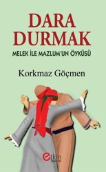 Dara Durmak - Melek ile Mazlum`un Öyküsü - Etkin Yayınevi