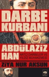 Darbe Kurbanı Abdülaziz Han - Ötüken Neşriyat