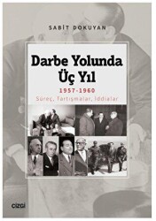 Darbe Yolunda Üç Yıl 1957-1960 Süreç, Tartışmalar, İddialar - Çizgi Kitabevi Yayınları