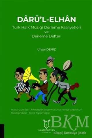 Darü`l-Elhan Türk Halk Müziği Derleme Faaliyetleri ve Derleme Defteri - Akademisyen Kitabevi