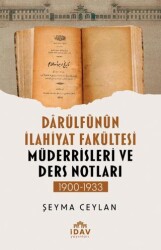 Darülfünün İlahiyat Fakültesi Müderrisleri ve Ders Notları - İDAV Yayınları