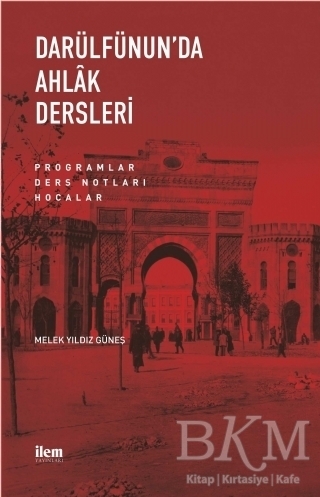 Darülfünun’da Ahlak Dersleri - İLEM Yayınları