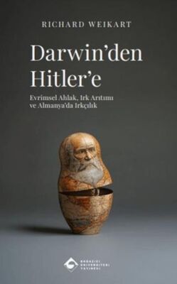 Darwin’den Hitler’e: Evrimsel Ahlak, Irk Arıtımı ve Almanya’da Irkçılık - 1