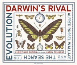 Darwin`s Rival: Alfred Russel Wallace and the Search for Evolution - Walker Studio