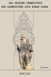 Das Geheime Vermachtnis Des Baumeisters Koca Mimar Sinan - İkinci Adam Yayınları