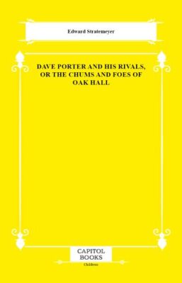 Dave Porter and His Rivals, or the Chums and Foes of Oak Hall - 1