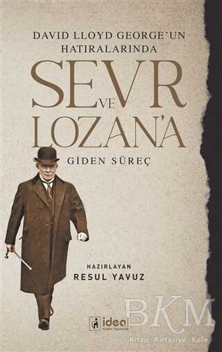 David Lloyd George’un Hatıralarında Sevr ve Lozan’a Giden Süreç - İdeal Kültür Yayıncılık