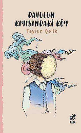 Davulun Kıyısındaki Köy - Tün Kitap