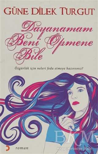 Dayanamam Beni Öpmene Bile - Cinius Yayınları