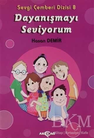 Dayanışmayı Seviyorum - Sevgi Çemberi Dizisi 8 - Akçağ Yayınları