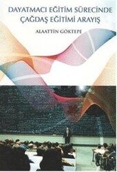 Dayatmacı Eğitim Sürecinde Çağdaş Eğitimi Arayış - Ürün Yayınları