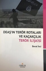DEAŞ`ın Terör Rotaları ve Kaçakçılık Terör İlişkisi - Orion Kitabevi