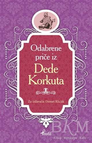 Dede Korkut - Boşnakça Seçme Hikayeler - Profil Kitap