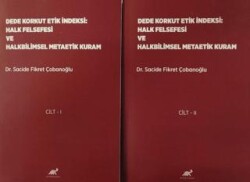 Dede Korkut Etik İndeksi: Halk Felsefesi ve Halkbilimsel Metaetik Kuram Cilt 1- Cilt 2 - Paradigma Akademi Yayınları