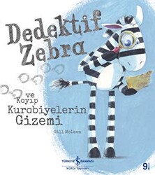 Dedektif Zebra ve Kayıp Kurabiyelerin Gizemi - İş Bankası Kültür Yayınları