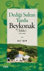 Dediği Sultan Yurdu Beykonak Tekke 1831-1845 - Çizgi Kitabevi Yayınları