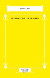 Deerfoot on the Prairies - Capitol Books