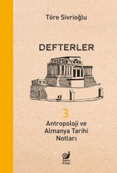 Defterler 3 - Antropoloji ve Almanya Tarihi Notları - Sakin Kitap