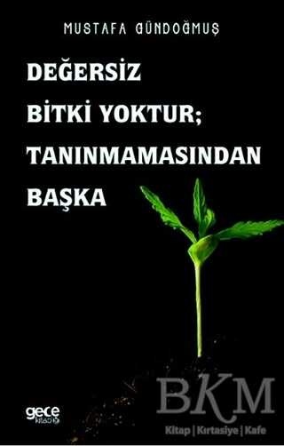 Değersiz Bitki Yoktur ; Tanınmamasından Başka - Gece Kitaplığı