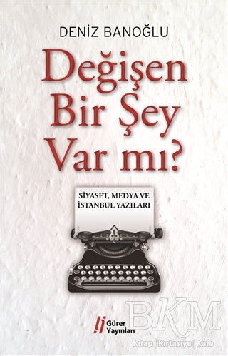 Değişen Bir Şey Var mı? - Gürer Yayınları