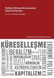 Değişen Dünyada Uluslararası İlişkiler Okumak - İstanbul Bilgi Üniversitesi Yayınları