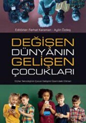 Değişen Dünyanın Gelişen Çocukları - Nobel Akademik Yayıncılık