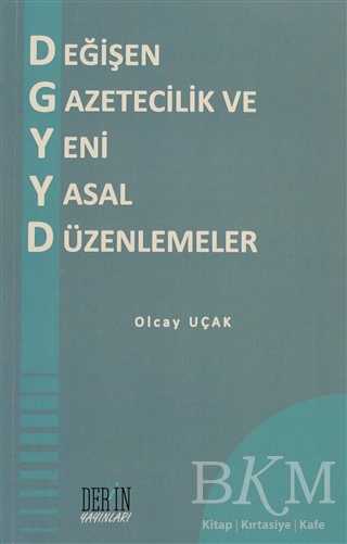 Değişen Gazetecilik ve Yeni Yasal Düzenlemeler - Derin Yayınları