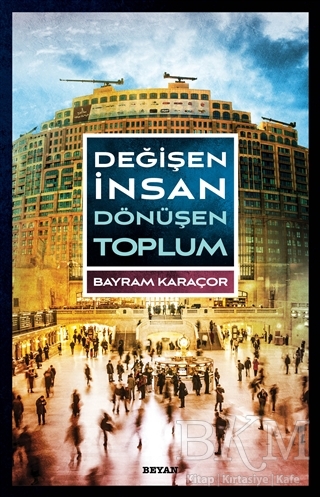 Değişen İnsan Dönüşen Toplum - Beyan Yayınları