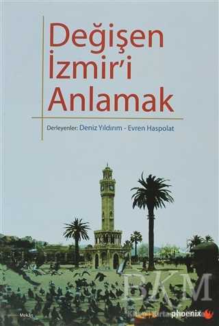 Değişen İzmir’i Anlamak - Phoenix Yayınevi