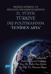Değişen Küresel ve Bölgesel Dinamikler Işığında 21. Yüzyıl Türkiye Dış Politikasında 