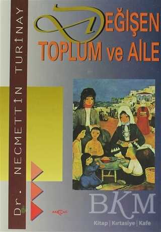 Değişen Toplum ve Aile - Akçağ Yayınları