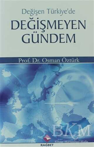 Değişen Türkiye`de Değişmeyen Gündem - Rağbet Yayınları