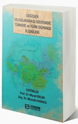 Değişen Uluslararası Sistemde Türkiye ve Türk Dünyası İlişkileri