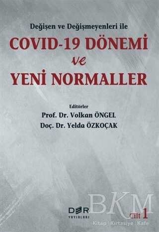 Değişen ve Değişmeyenleri ile Covid-19 Dönemi ve Yeni Normaller Cilt 1 - Der Yayınları