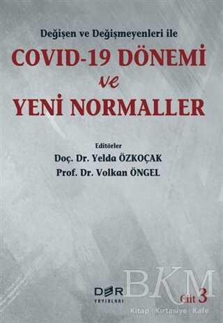 Değişen ve Değişmeyenleri ile Covid-19 Dönemi ve Yeni Normaller Cilt 3 - Der Yayınları
