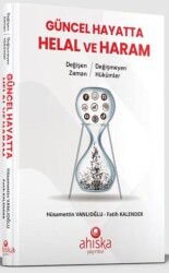 Değişen Zaman Değişmeyen Hükümler - Güncel Hayatta Helal ve Haram - Ahıska Yayınevi