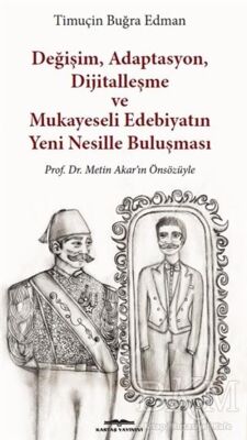 Değişim, Adaptasyon, Dijitalleşme ve Mukayeseli Edebiyatın Yeni Nesillerle Buluşması - 1