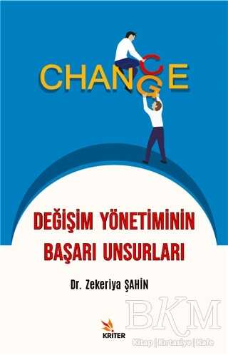Değişim Yönetiminin Başarı Unsurları - Kriter Yayınları