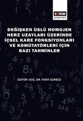 Değişken Üslü Homojen Herz Uzayları Üzerinde İçsel Kare Fonksiyonları ve Komütatörleri İçin Bazı Tahminler - Eğitim Yayınevi - Bilimsel Eserler