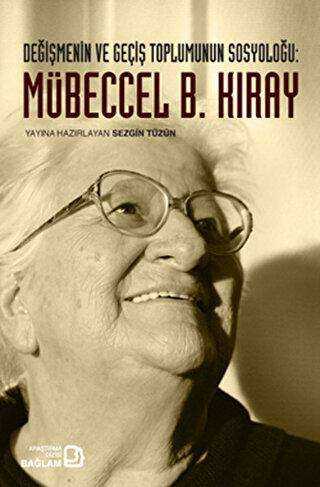 Değişmenin ve Geçiş Toplumunun Sosyoloğu: Mübeccel B. Kıray - Bağlam Yayınları