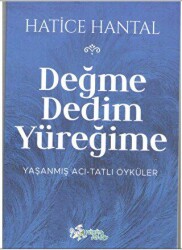 Değme Dedim Yüreğime - Kültür Ajans Yayınları