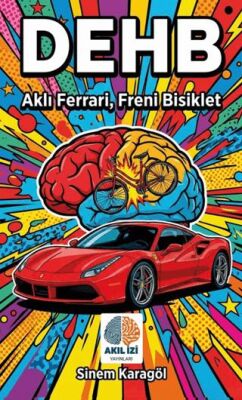 DEHB: Aklı Ferrari, Freni Bisiklet - 1