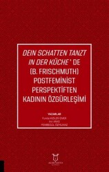 Deın Schatten Tanzt In Der Küche’de B.Frıschmuth Postfeminist Perspektiften Kadının Özgürleşimi - Akademisyen Kitabevi