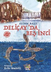 Deliçay`da Beş İnci - Parmak Çocuk Yayınları