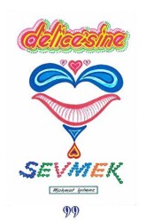 Delice’sine Sevmek - Doksan Dokuz Yayınları