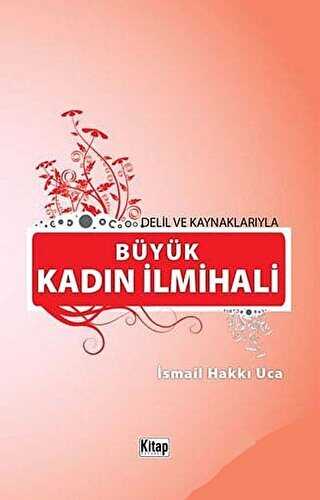 Delil Ve Kaynaklarıyla Büyük Kadın İlmihali - Kitap Dünyası Yayınları