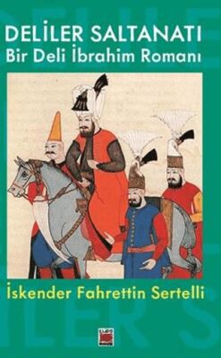 Deliler Saltanatı Bir Deli İbrahim Romanı - 1