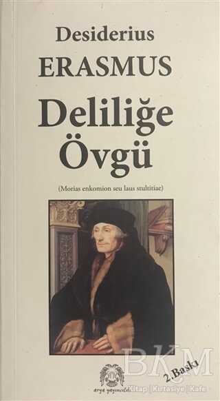 Deliliğe Övgü - Arya Yayıncılık