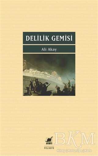 Delilik Gemisi - Ayrıntı Yayınları